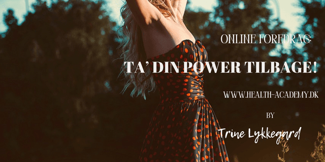 ONLINE FOREDRAG: Ta' din power tilbage!